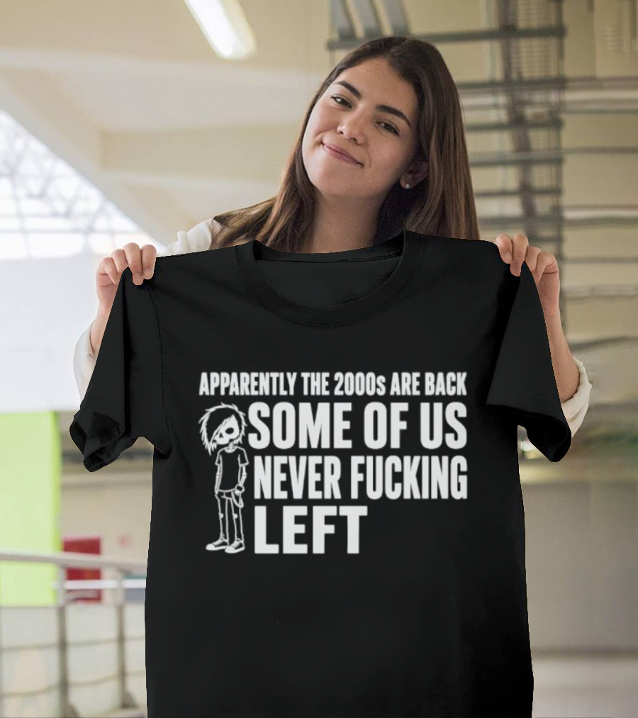Apparently The 2000s Are Back Some Of Us Never Left Punk Emo Nostalgia T-Shirt