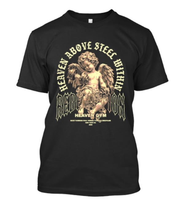 Heaven Above Steel Within Redemption Heaven Gym Built Through Pain Forged Through Discipline Angelic Motivation T-Shirt