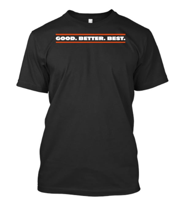 Chicago Bears Good Better Best Orange White T-Shirt