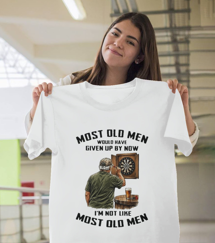 Darts Most Old Men Would Have Given Up By Now I'm Not Like Most Old Men T-Shirt