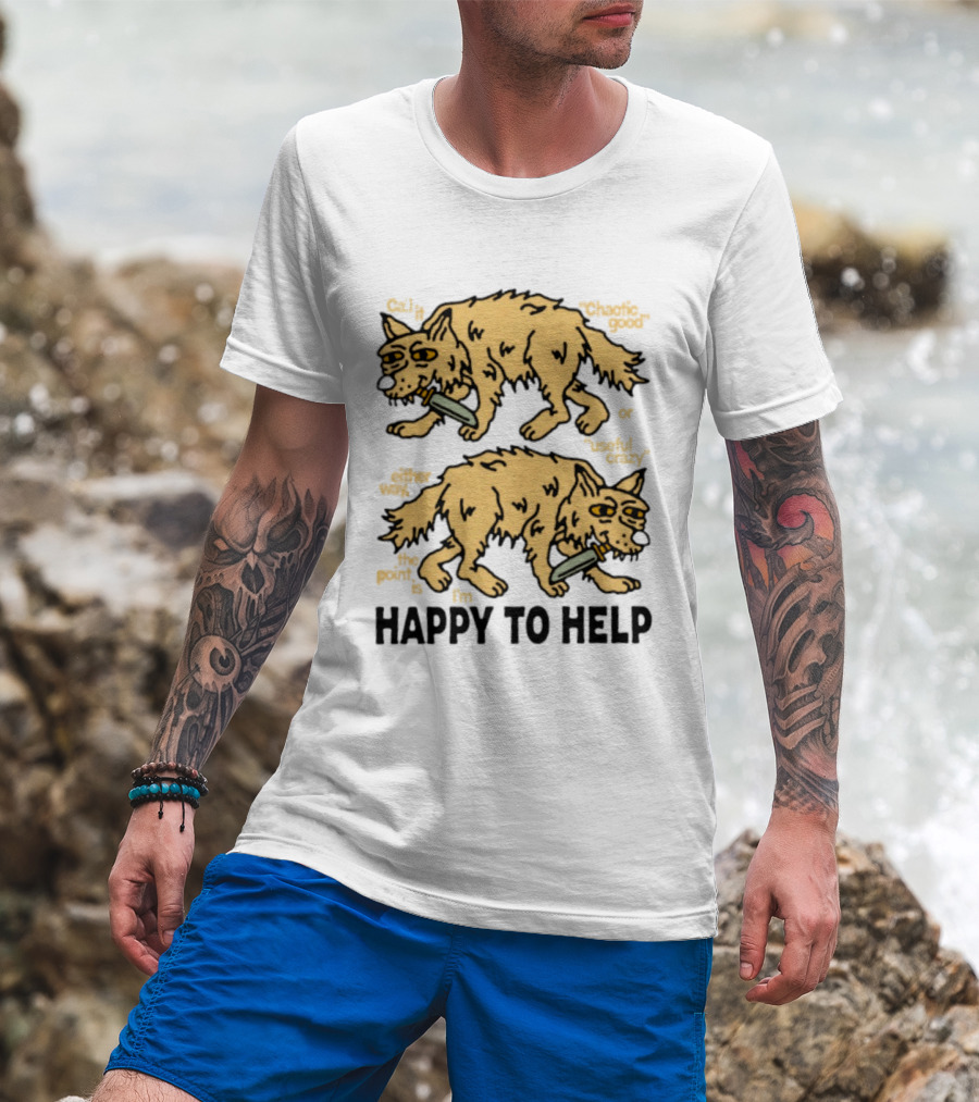 Wolf Chaotic Good Or Useful Crazy I'm Happy To Help T-Shirt