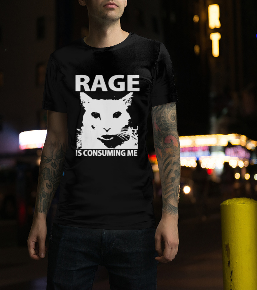 Rage Is Consuming Me Cat Meme T-Shirt