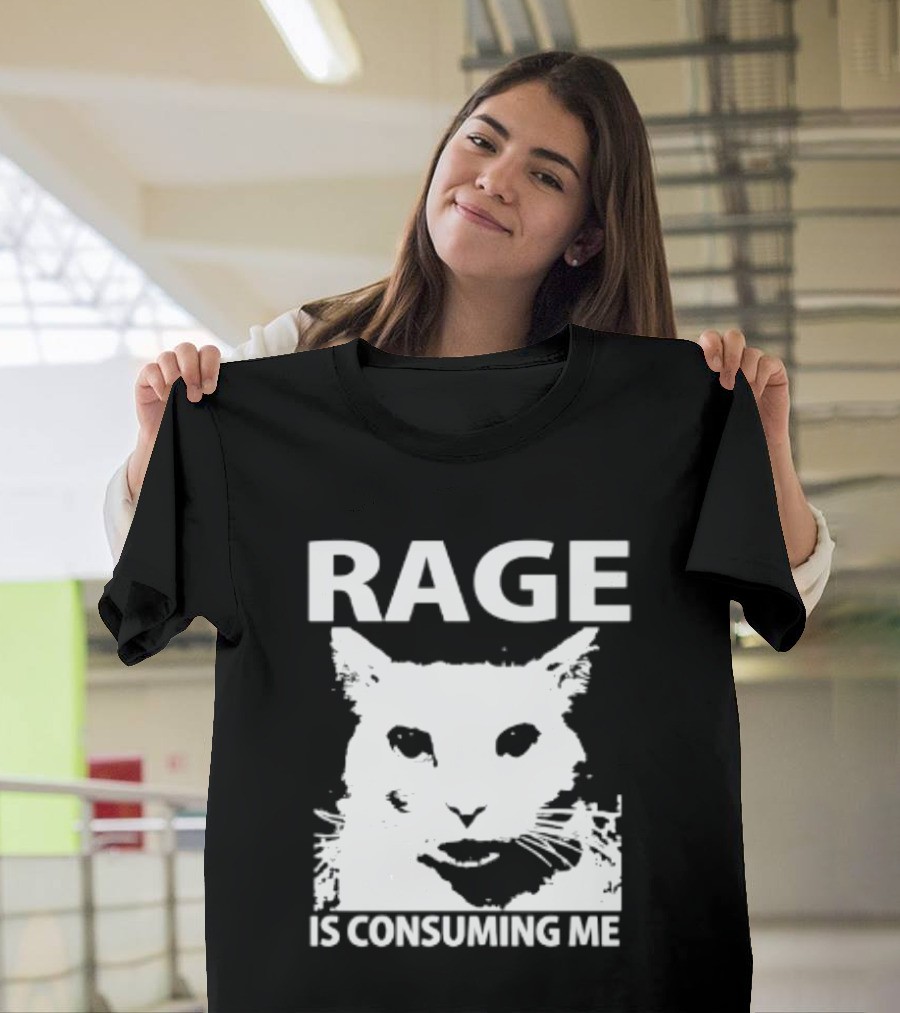 Rage Is Consuming Me Cat Meme T-Shirt