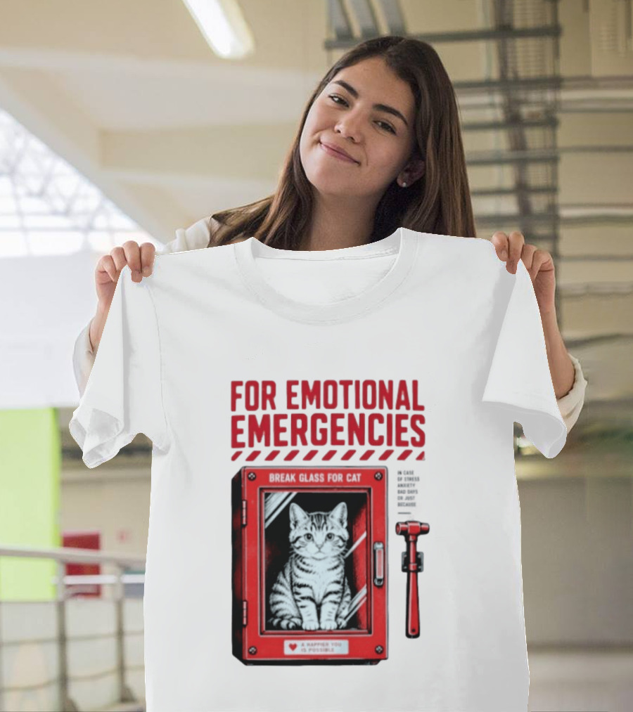 For Emotional Emergencies Break Glass For Cat A Happier You Is Possible T-Shirt