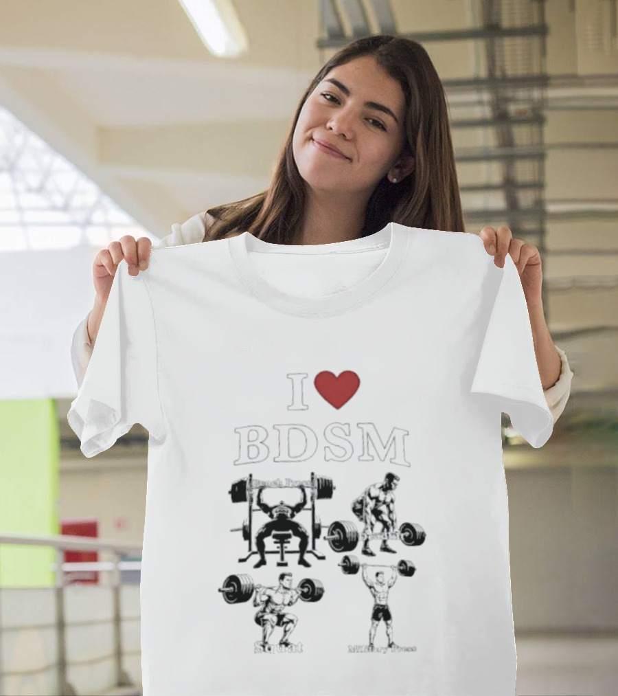 I Heart BDSM Bench Press Deadlift Squat Military Press Fitness T-Shirt