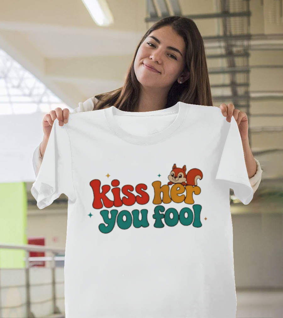 Kiss Her You Fool Squirrel Romance Cute Cartoon Animal Fun T-Shirt