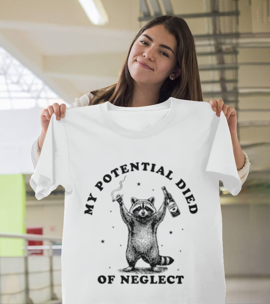 My Potential Died Of Neglect Raccoon Holding Bottle T-Shirt