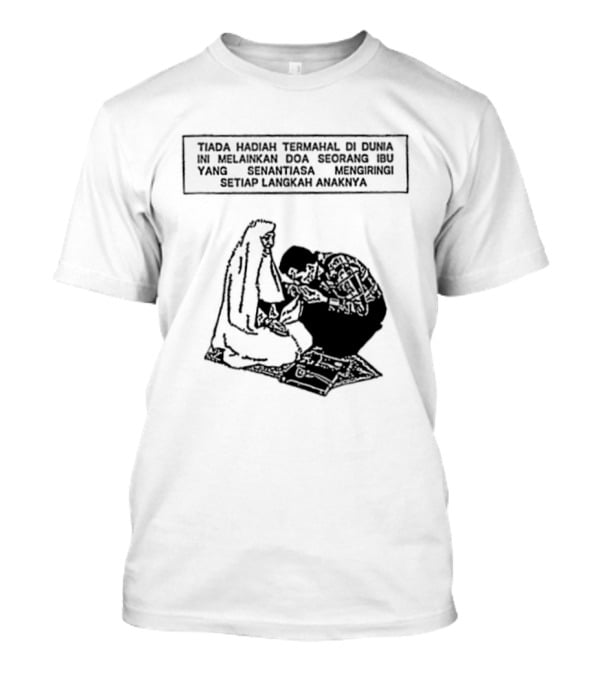 Tiada Hadiah Termahal Di Dunia Melainkan Doa Seorang Ibu Silhouette Scene T-Shirt