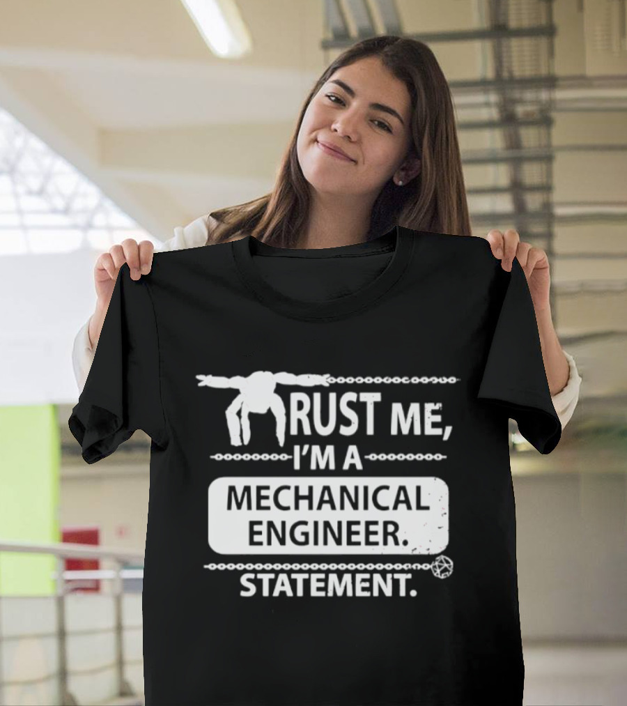 Rust Me I'm A Mechanical Engineer T-Shirt