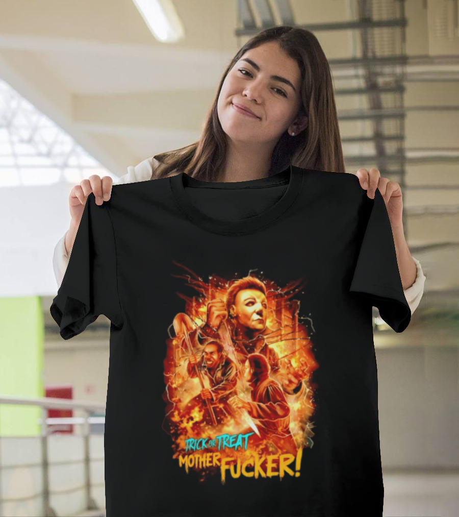 Trick Or Treat Mother Fucker Michael Myers Halloween Horror T-Shirt