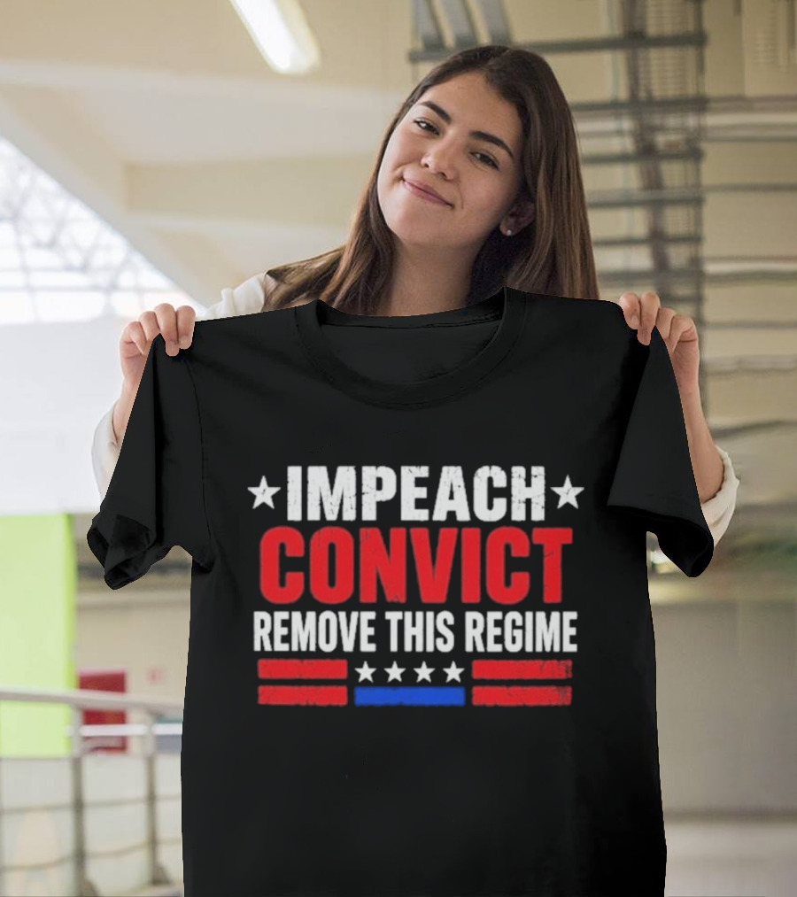 Impeach Convict Remove This Regime Stars And Stripes T-Shirt
