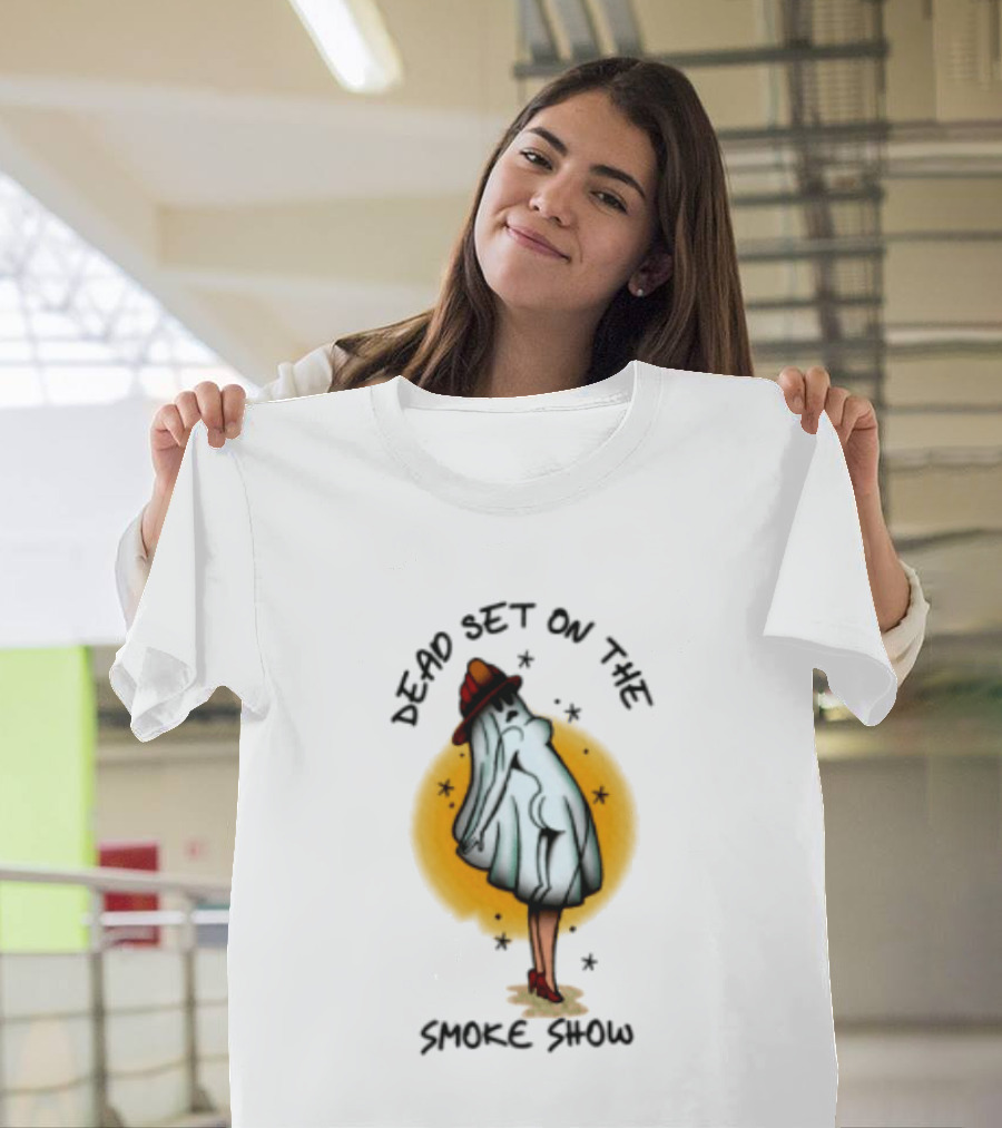 Dead Set On The Smoke Show Ghost Firefighter Halloween T-Shirt