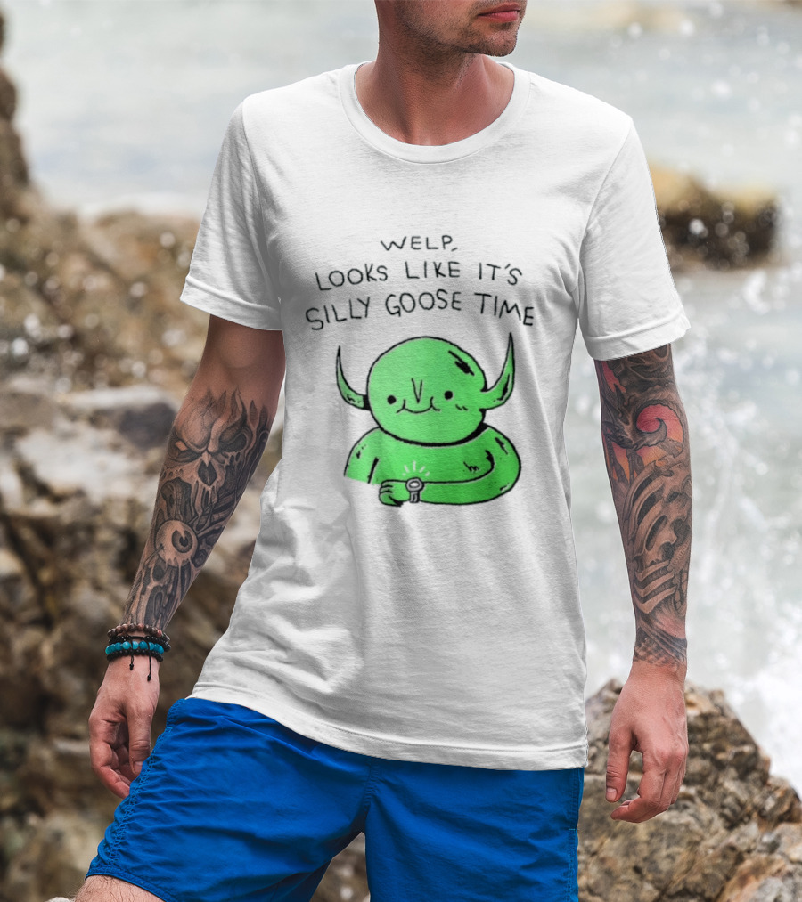 Welp Looks Like It's Silly Goose Time Green Goblin Monster T-Shirt