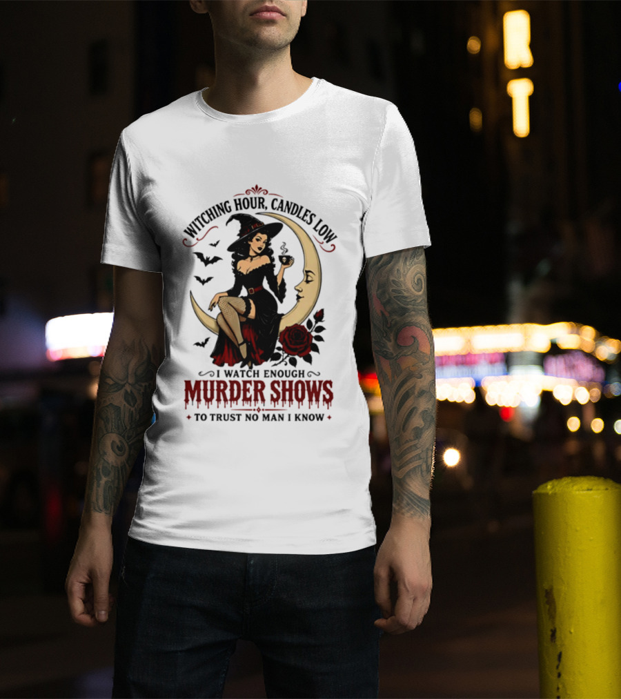 Witching Hour Candles Low Murder Shows Trust No Man Moon Witch Roses T-Shirt