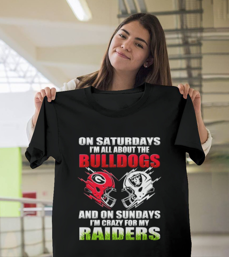 On Saturdays I'm All About The Bulldogs Helmet And On Sundays I'm Crazy For My Raiders Helmet Football T-Shirt