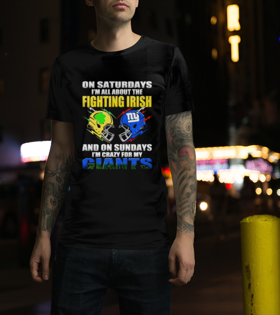 On Saturdays I'm All About The Fighting Irish And On Sundays I'm Crazy For My Giants Helmet T-Shirt
