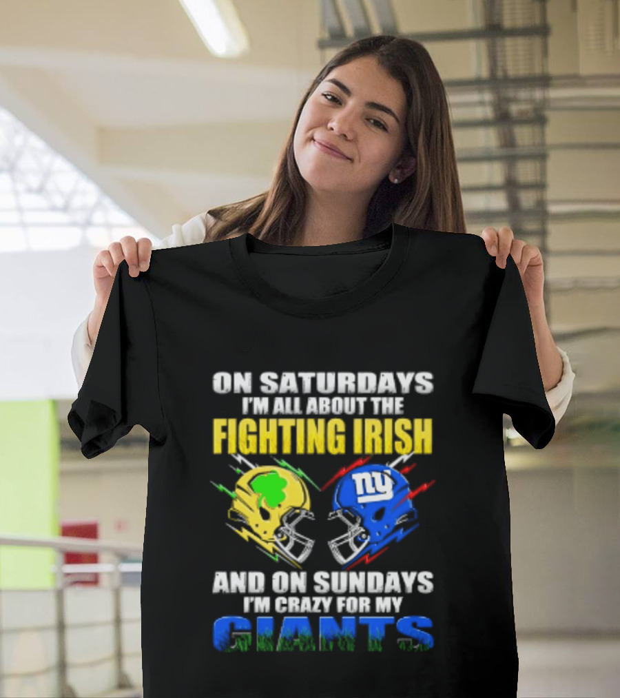 On Saturdays I'm All About The Fighting Irish And On Sundays I'm Crazy For My Giants Helmet T-Shirt