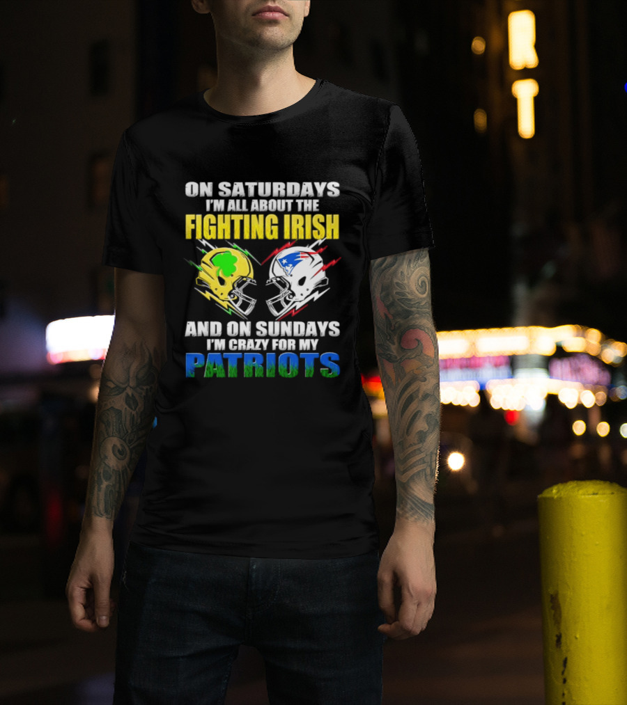 Saturdays All About Fighting Irish Sundays Crazy For My Patriots Helmet Football T-Shirt