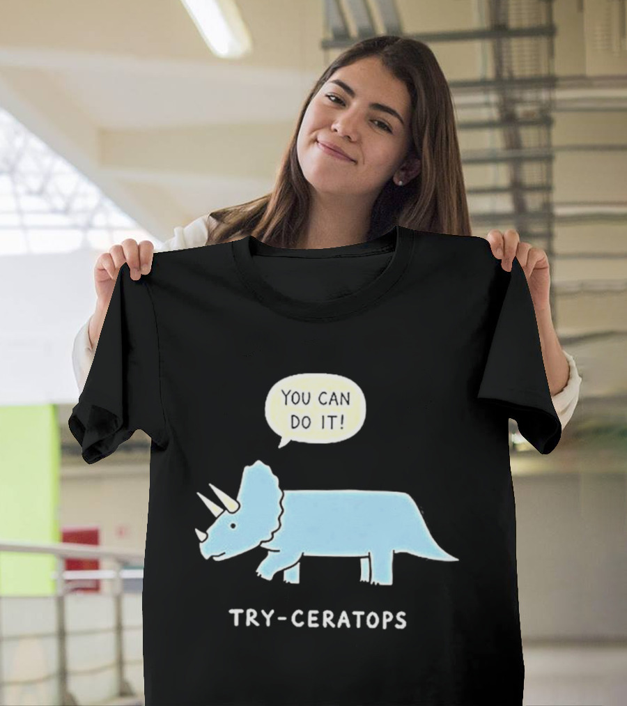 You Can Do It Try Ceratops Dinosaur Motivation Meme T-Shirt