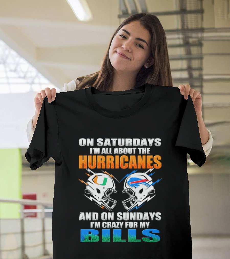 On Saturdays I'm All About The Hurricanes On Sundays I'm Crazy For My Bills T-Shirt