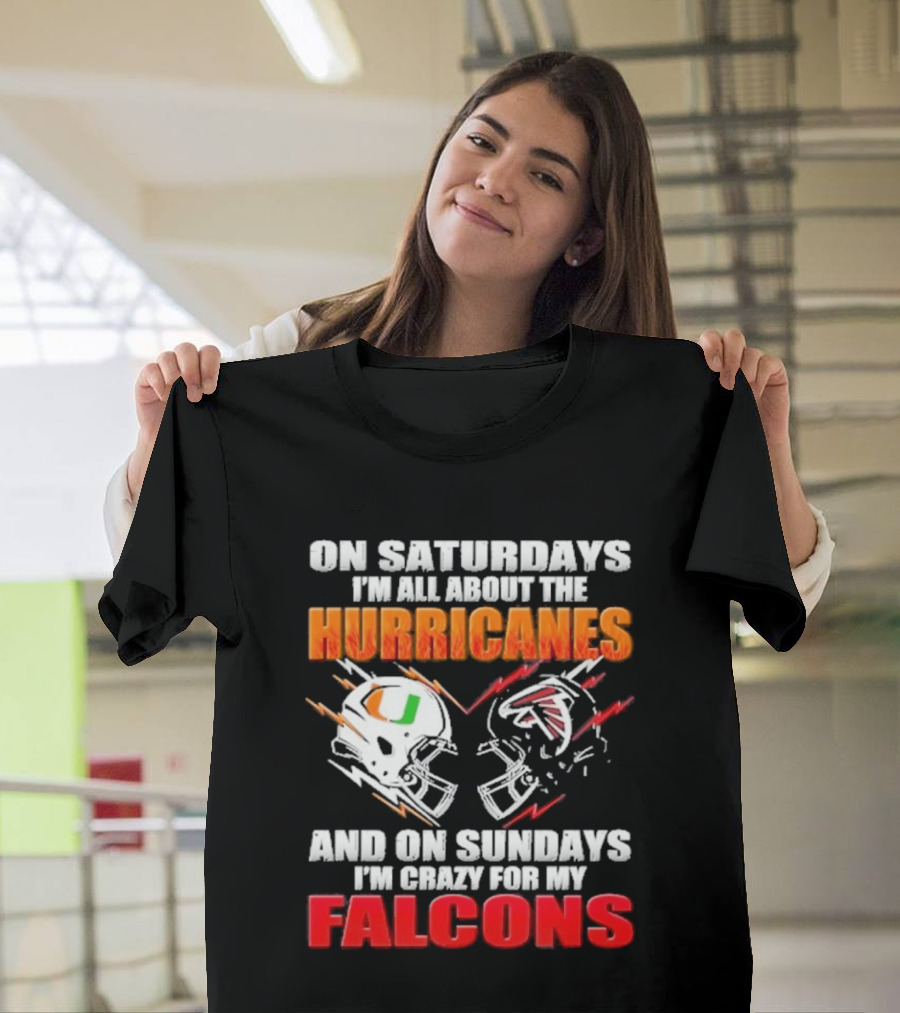 On Saturdays I'm All About The Hurricanes Football Helmet And On Sundays I'm Crazy For My Falcons Football Helmet T-Shirt