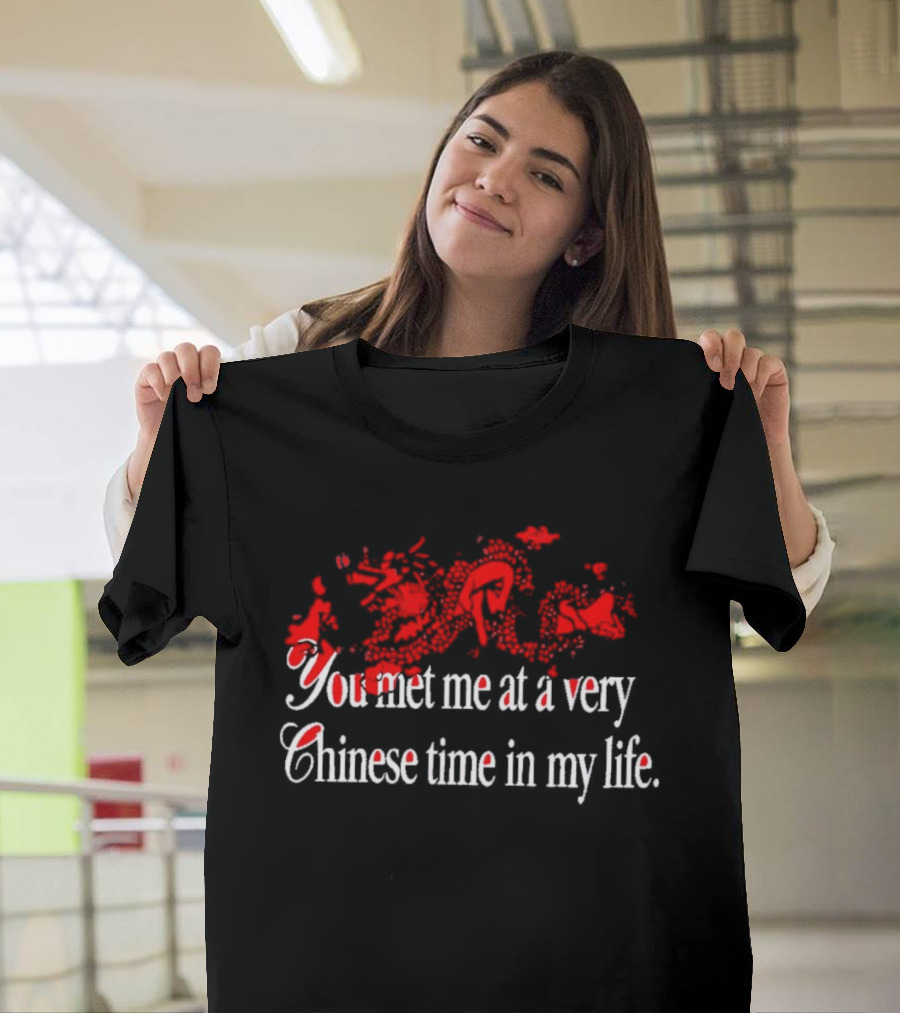 You Met Me At A Very Chinese Time In My Life Red Asian Dragon Aesthetic T-Shirt