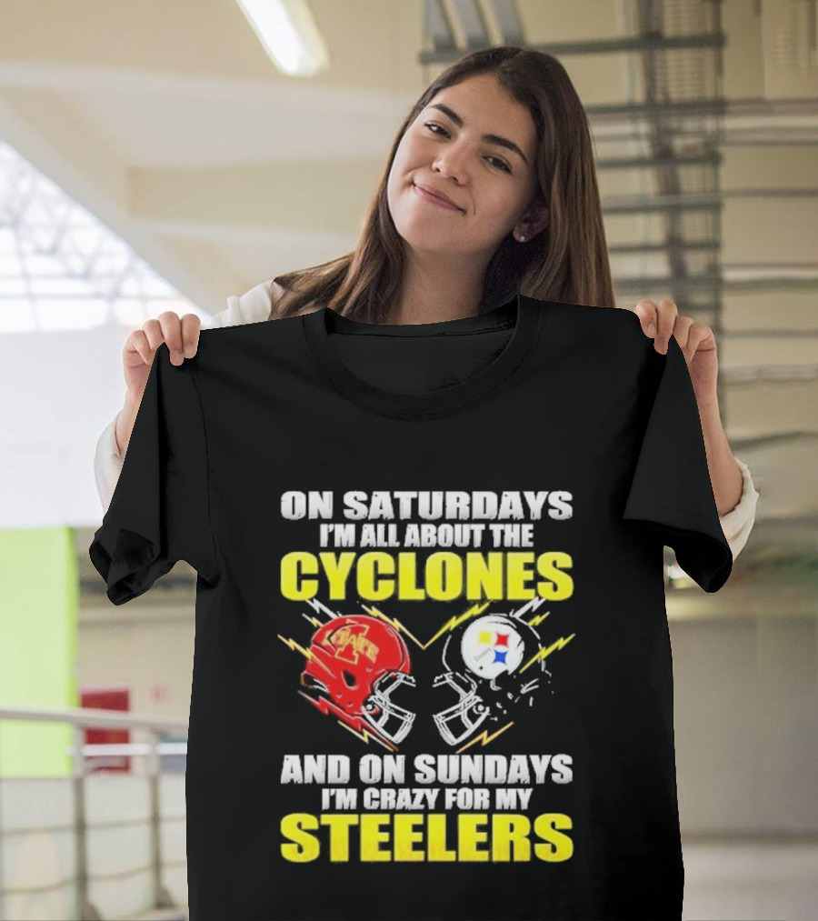 On Saturdays I'm All About The Cyclones Iowa State And On Sundays I'm Crazy For My Steelers Football Helmet T-Shirt