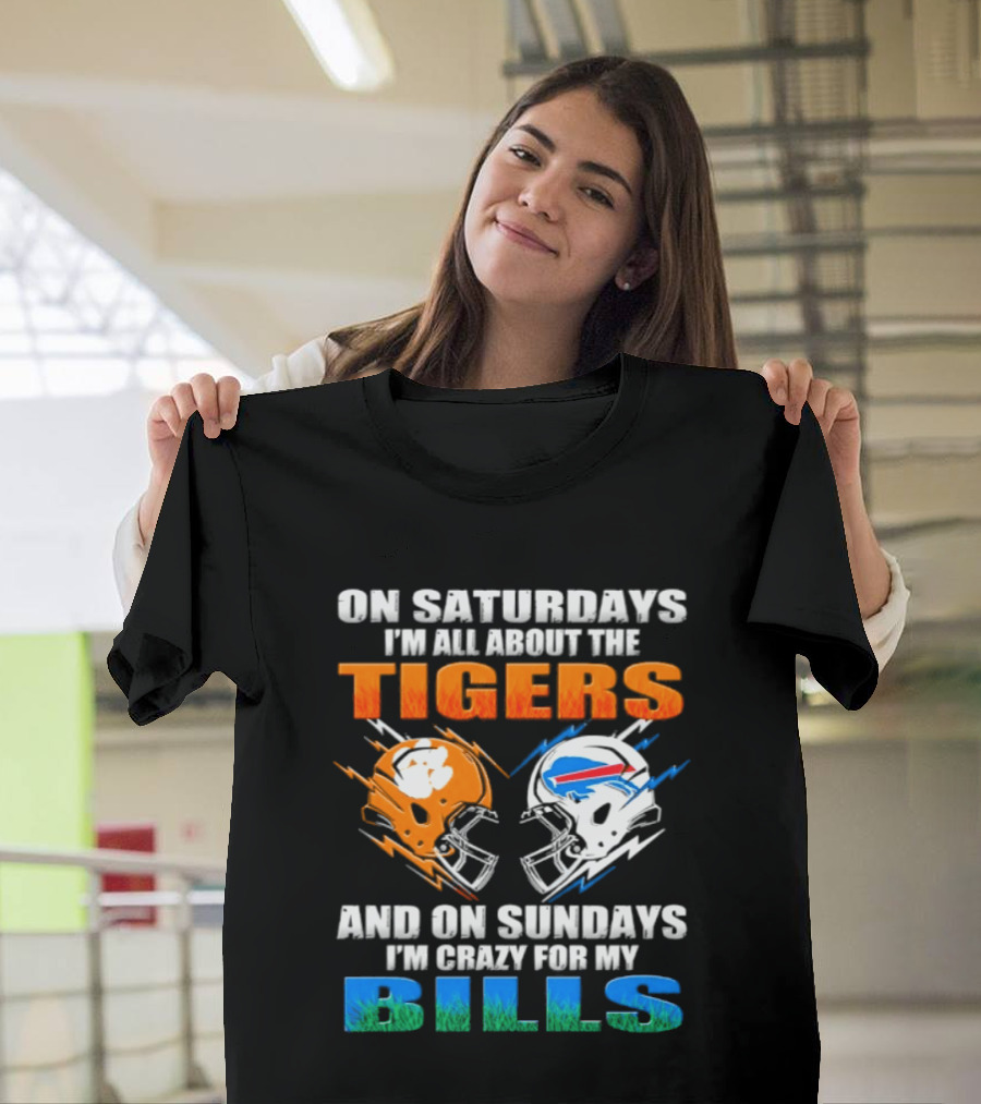 On Saturdays I'm All About The Tigers And On Sundays I'm Crazy For My Bills T-Shirt