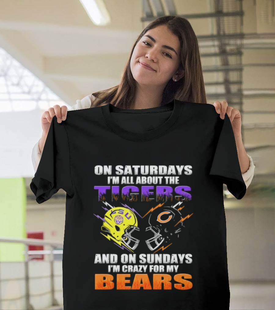 On Saturdays I'm All About The LSU Tigers And On Sundays I'm Crazy For My Chicago Bears T-Shirt