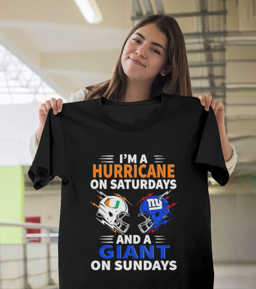 I'm A Hurricane On Saturdays And A Giant On Sundays Miami New York Football Helmets T-Shirt