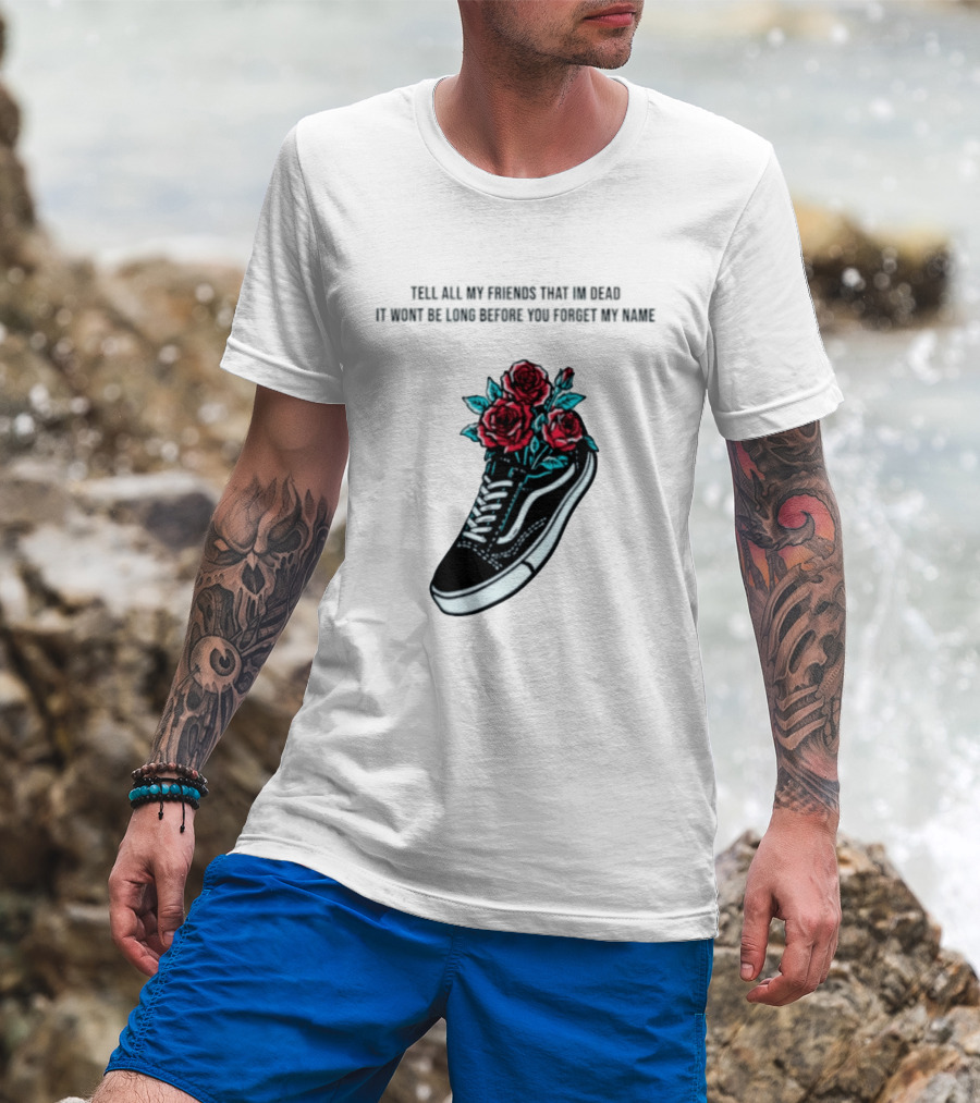Tell All My Friends That I'm Dead Black Sneaker Red Roses T-Shirt