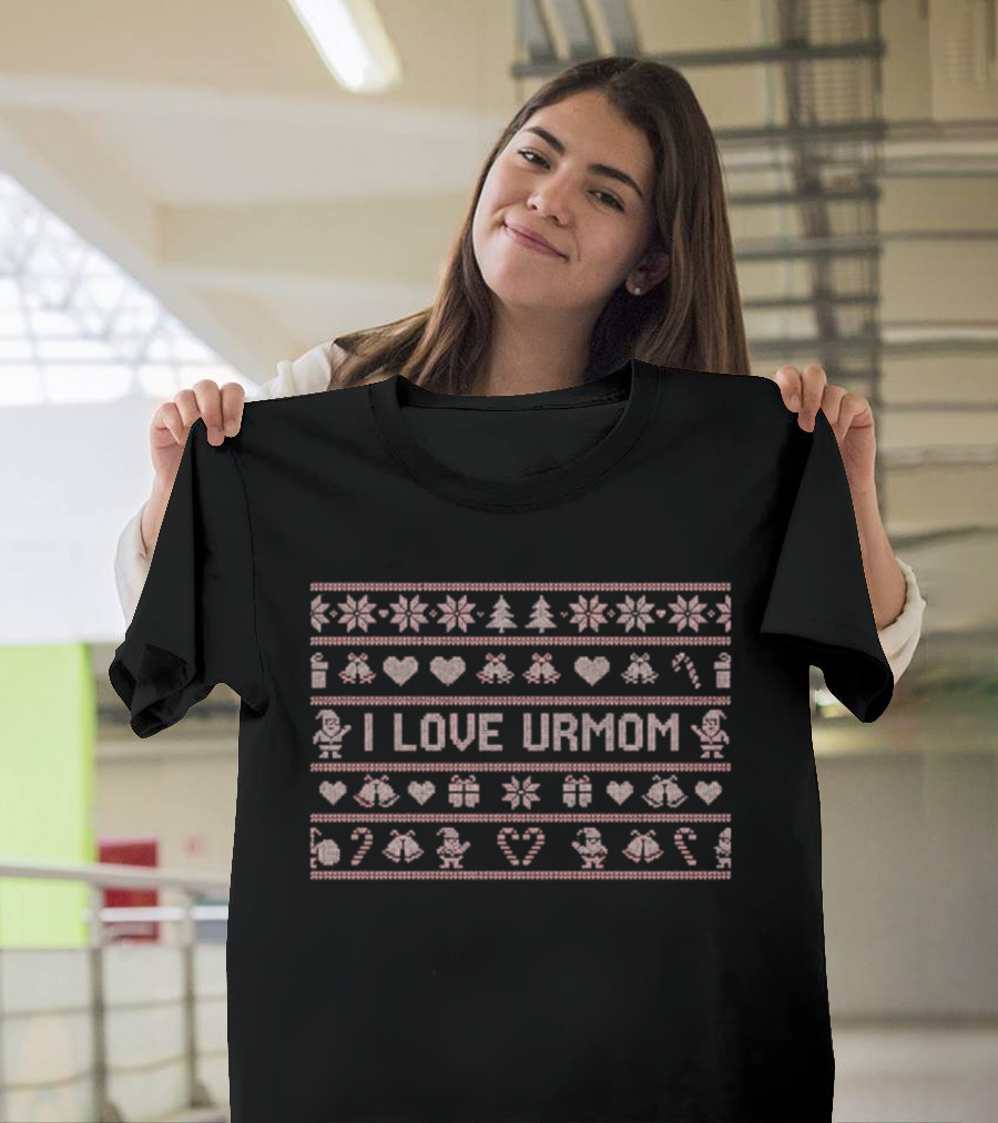 I Love Urmom Ugly Christmas Sweater Holiday T-Shirt