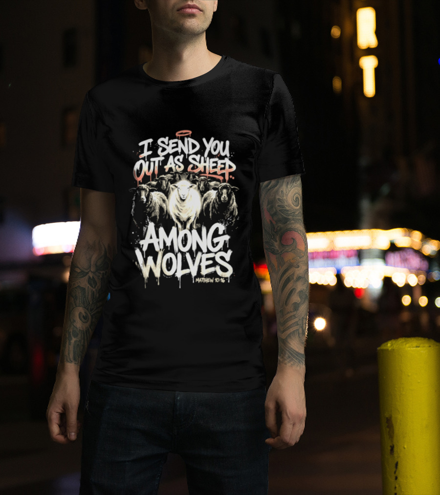 I Send You Out As Sheep Among Wolves Matthew 10:16 T-Shirt