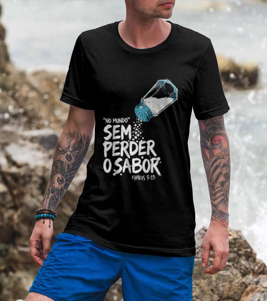 Saltar No Mundo Sem Perder O Sabor Mateus 5 13 T-Shirt
