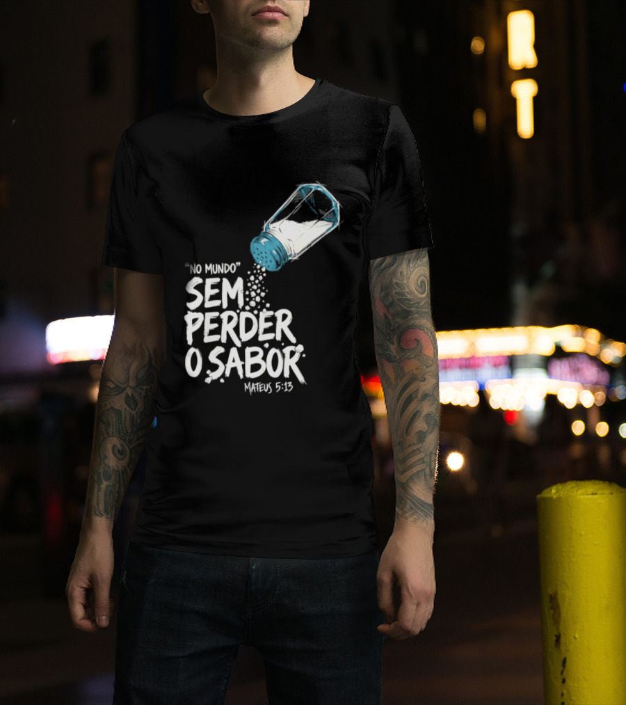 Saltar No Mundo Sem Perder O Sabor Mateus 5 13 T-Shirt