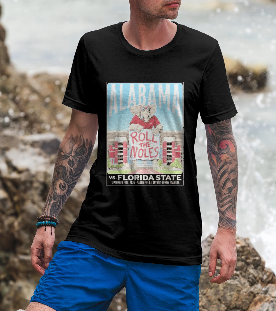 Alabama Roll The Noles Vs Florida State September 19 2026 Saban Field Bryant Denny Stadium T-Shirt