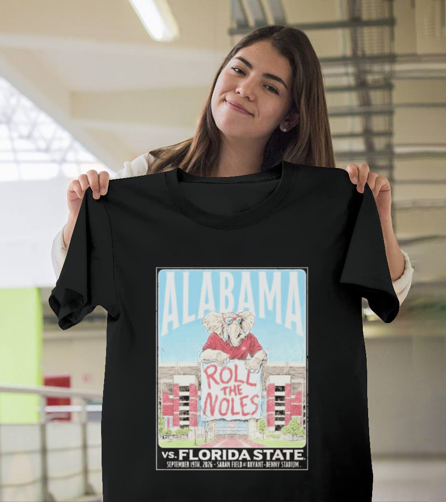Alabama Roll The Noles Vs Florida State September 19 2026 Saban Field Bryant Denny Stadium T-Shirt