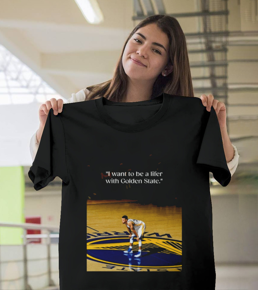 Golden State Warriors Stephen Curry I Want To Be A Lifer With Golden State Basketball Court T-Shirt