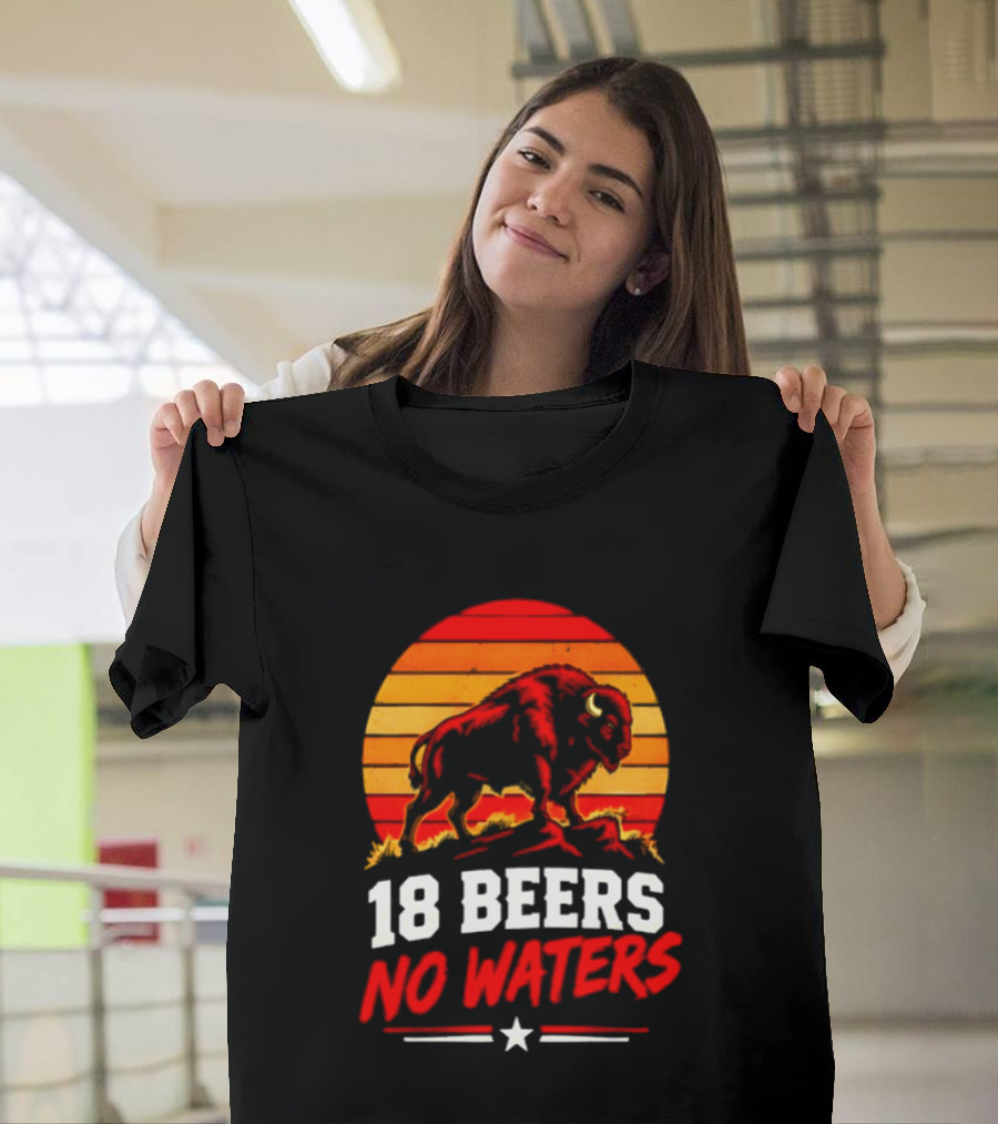 Buffalo Bison 18 Beers No Waters Football Drink Fun T-Shirt