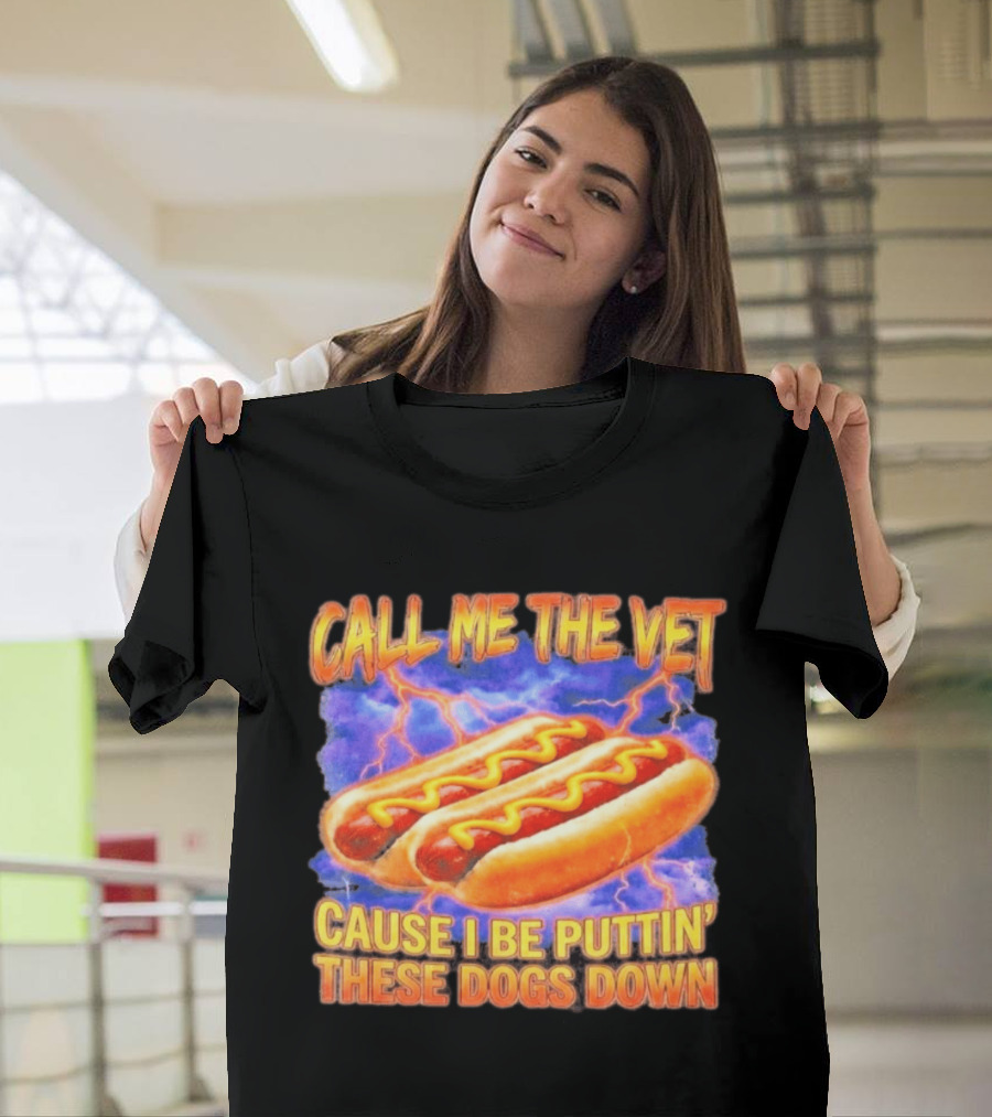Call Me The Vet Cause I Be Puttin' These Dogs Down Hot Dogs And Lightning T-Shirt