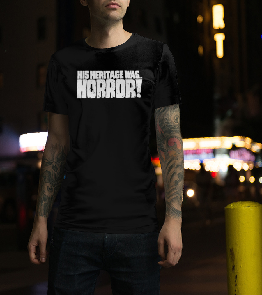 His Heritage Was Horror Scary Spooky T-Shirt