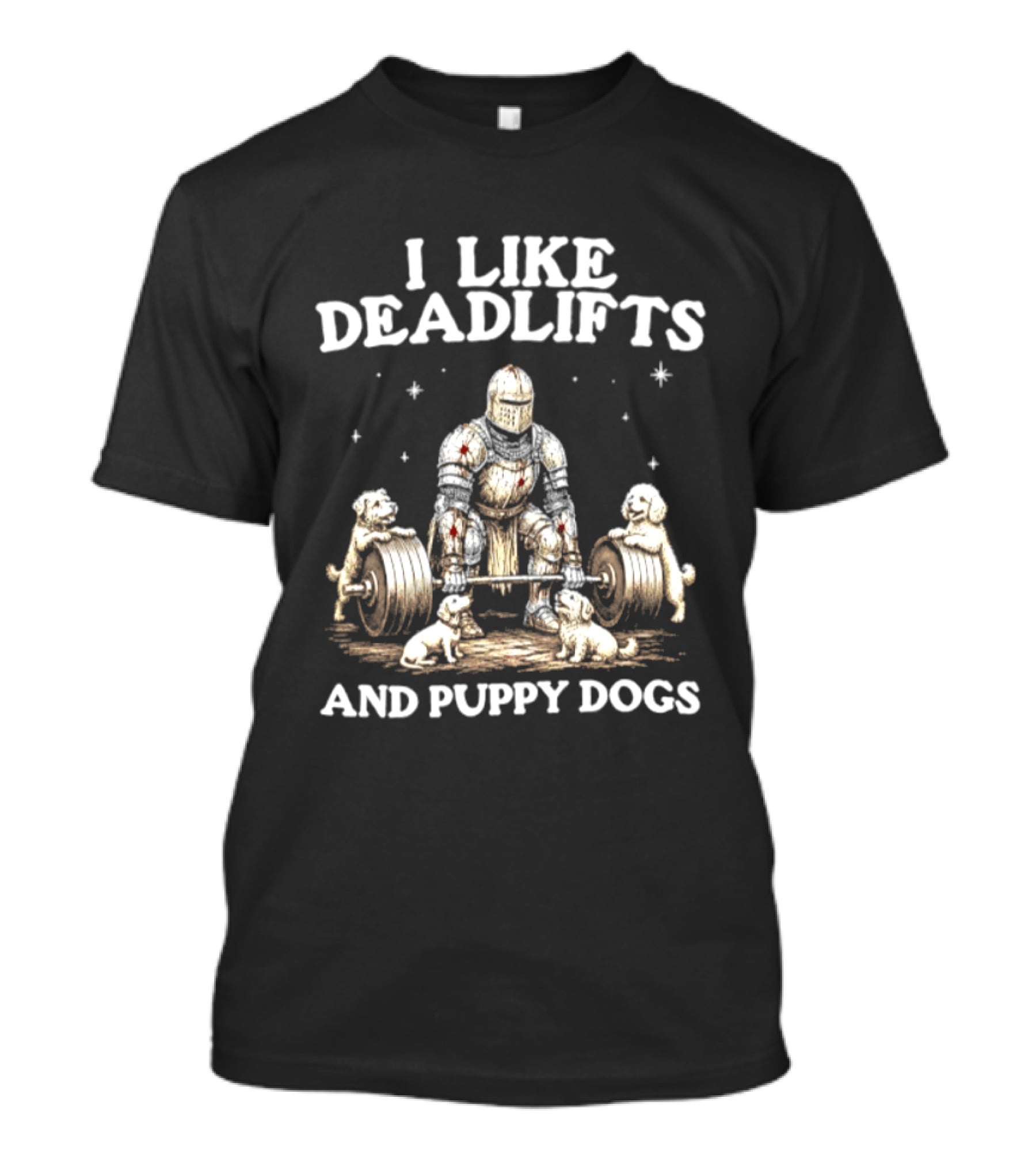 I Like Deadlifts And Puppy Dogs Medieval Warrior Lifting Weights With Dogs T-Shirt