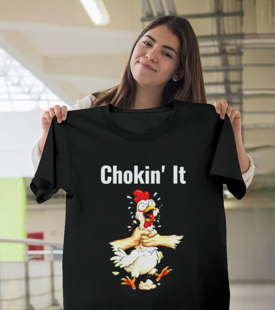 Chokin' It Chicken Poultry Cartoon Humor T-Shirt