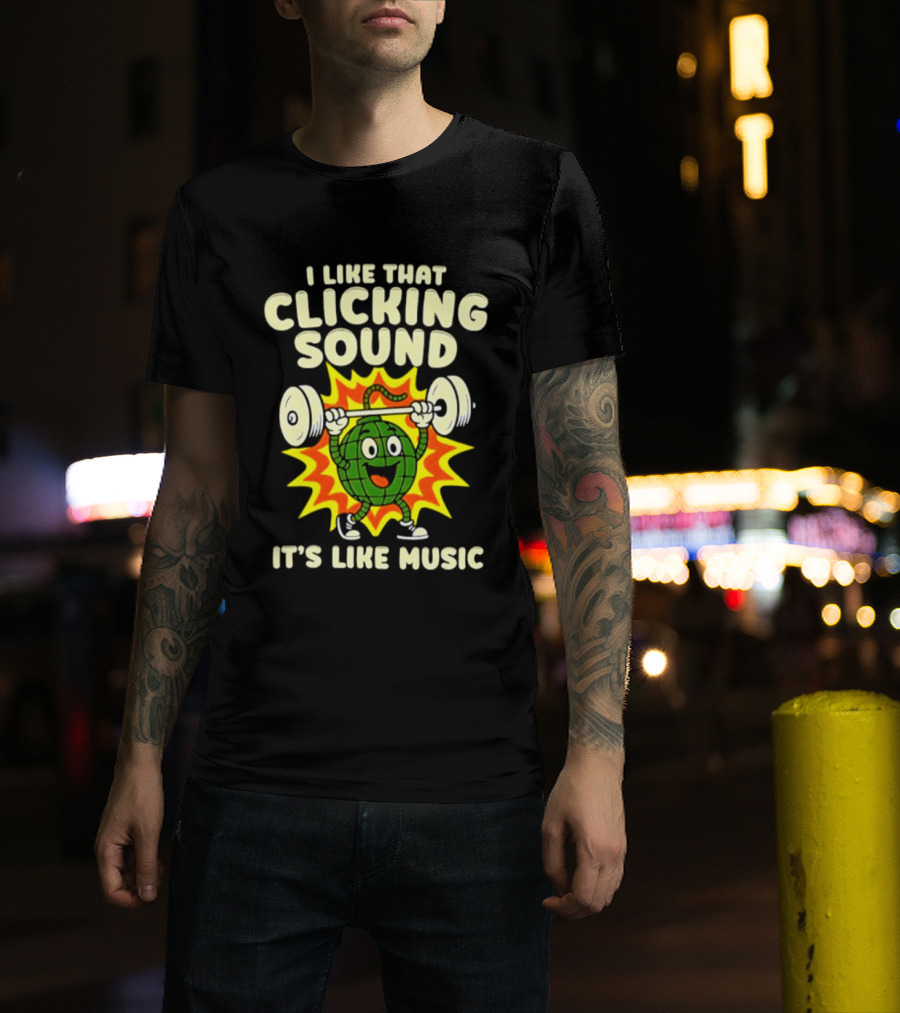 I Like That Clicking Sound It's Like Music Weightlifting Burst T-Shirt