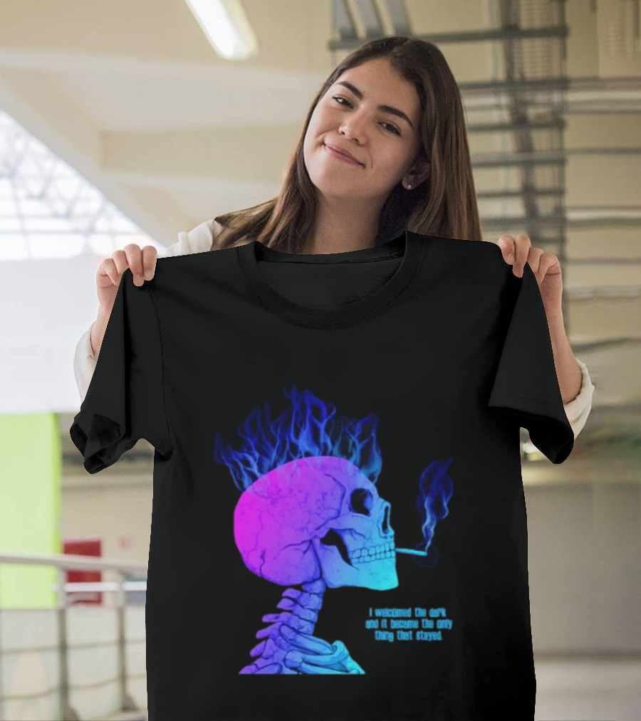 I Welcomed The Dark And It Became The Only Thing That Stayed Skull Smoking Blue Fire Hair T-Shirt