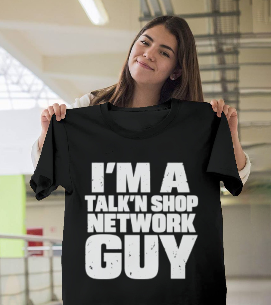 I'm A Talk'n Shop Network Guy Welcome 2 Wrasslin The Podcast Talknshop T-Shirt