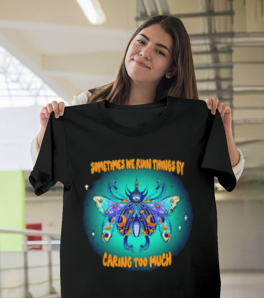 Sometimes We Ruin Things By Caring Too Much Celestial Beetle Magical Cosmic Insect T-Shirt