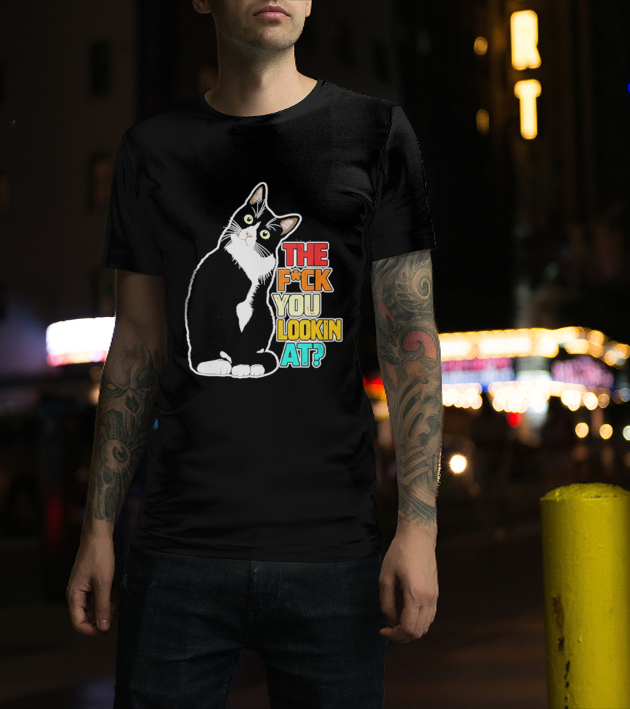 The F*ck You Lookin At Cat T-Shirt
