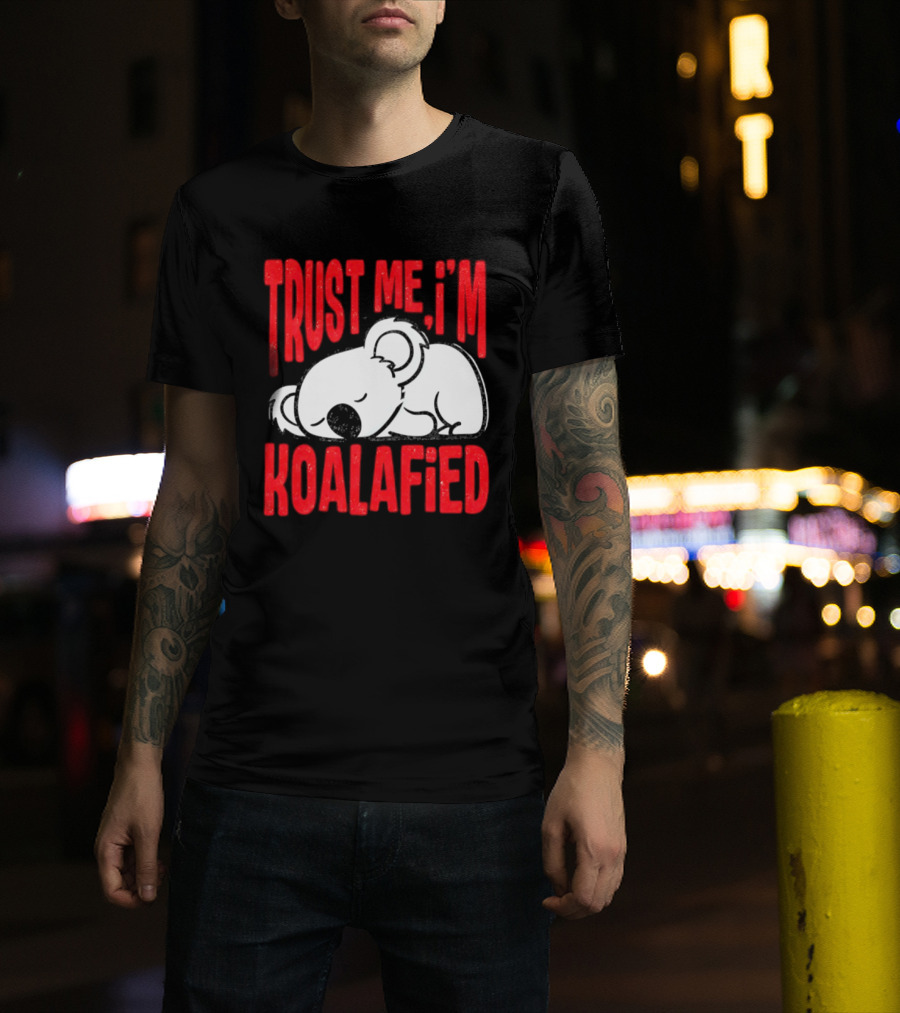 Trust Me I'm Koalafied Sleeping Koala T-Shirt