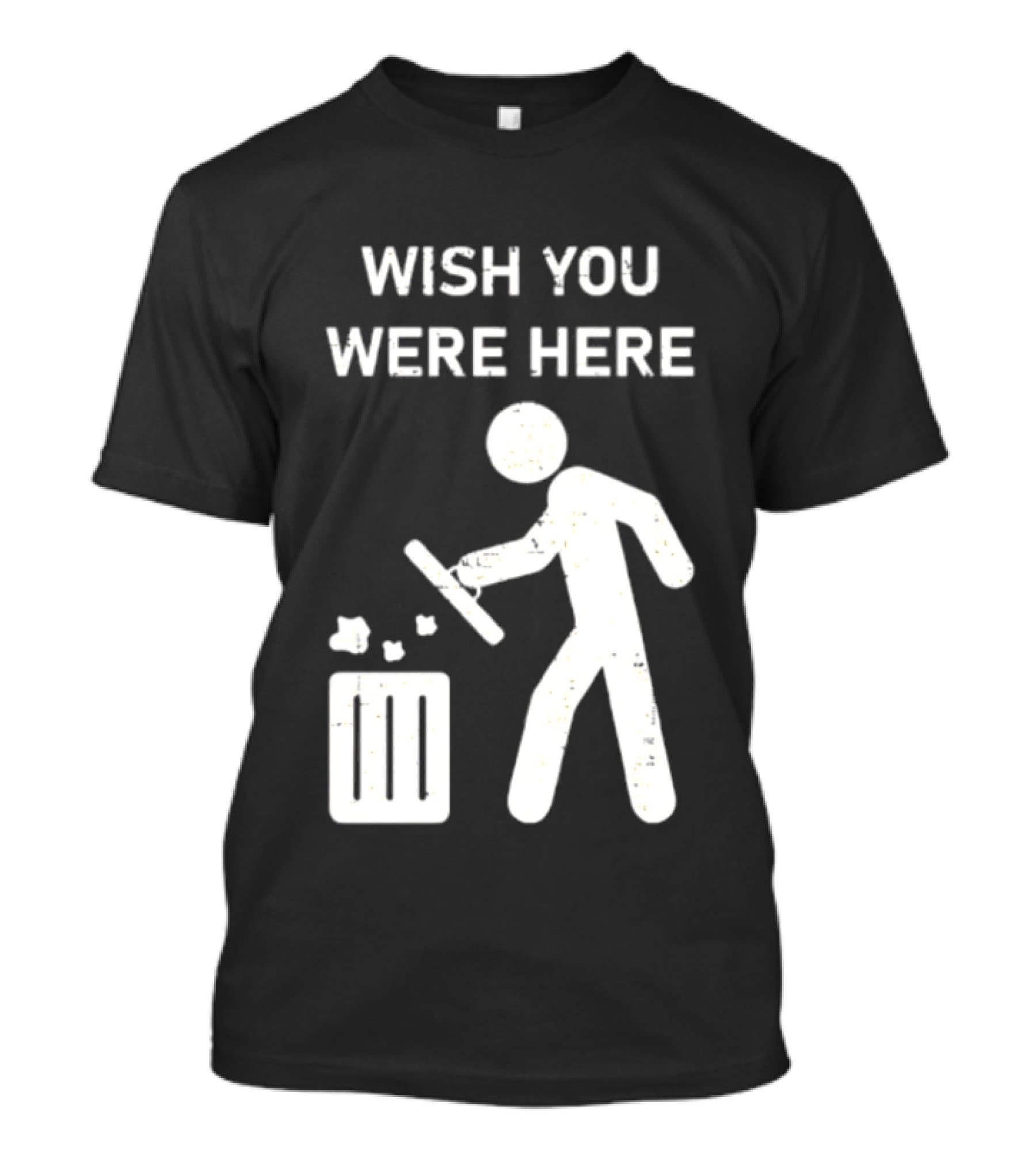 Wish You Were Here Trash Can Garbage Stick Figure T-Shirt